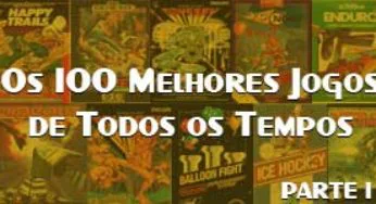 Os 100 Melhores Jogos de Todos os Tempos – Parte 1