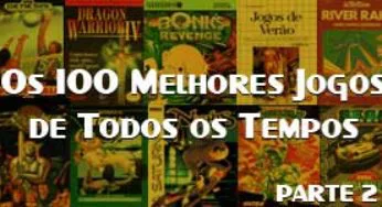 Os 100 Melhores Jogos de Todos os Tempos – Parte 2