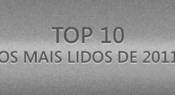 Top 10: Os textos mais lidos de 2011