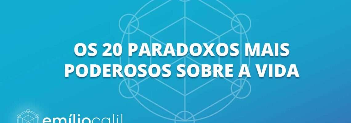 Os 20 maiores paradoxos da vida