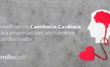Benefícios da Coerência Cardíaca para empresas: um alinhamento transformador